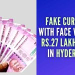 Fake currency with face value of Rs 27 lakh seized in Hyderabad