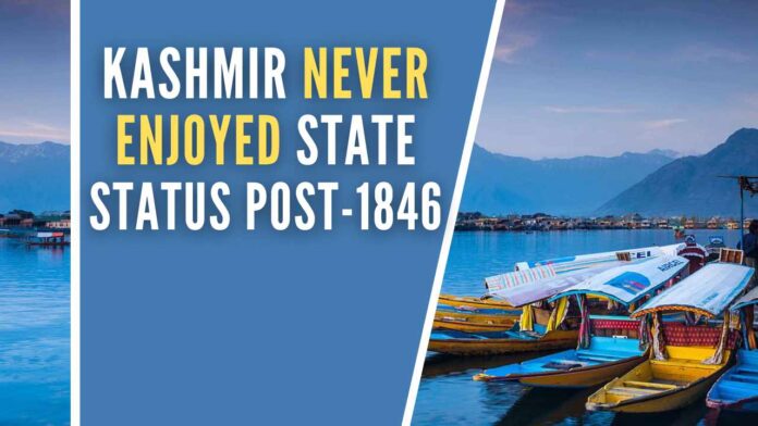 The State of J&K came into being only on March 16, 1846, under the Treaty of Amritsar, signed between the Dogra Raja, Gulab Singh, and the British Indian government