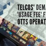 What happened in the United States a few years ago, collecting fees from OTT platforms is happening in India now as Telcos see bandwidth issues