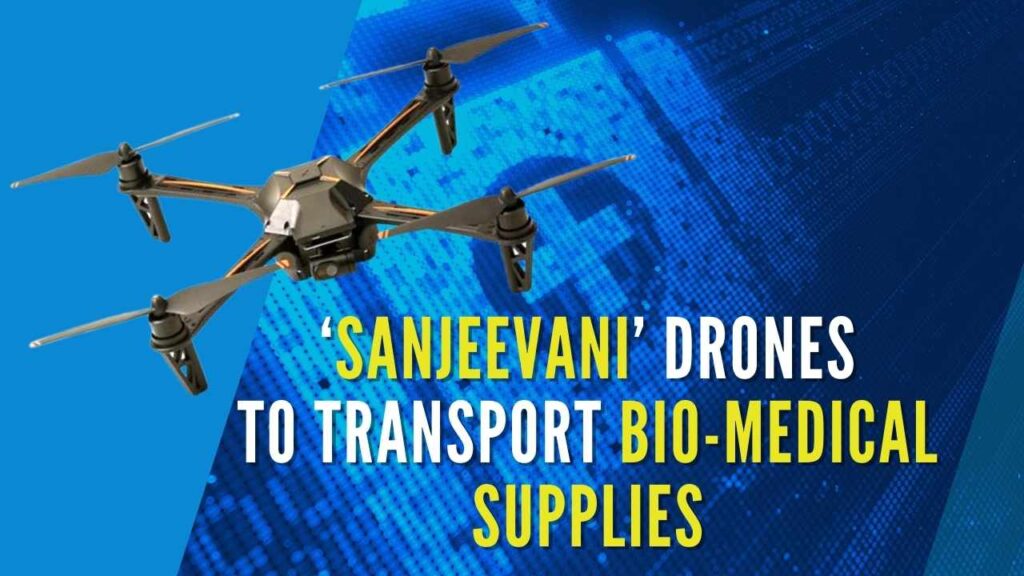 'Sanjeevani' Drones to Transport BioMedical Supplies