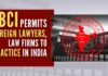 Foreign lawyers and firms will, however, not be allowed to appear in Indian courts and tribunals and cannot advise on Indian laws, the new BCI Rules state