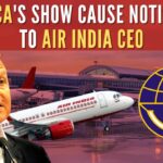 The notices were issued to the Air India CEO and head of flight safety on April 21 for not doing timely reporting of the incident to the DGCA, which is in violation of the regulator's safety instructions