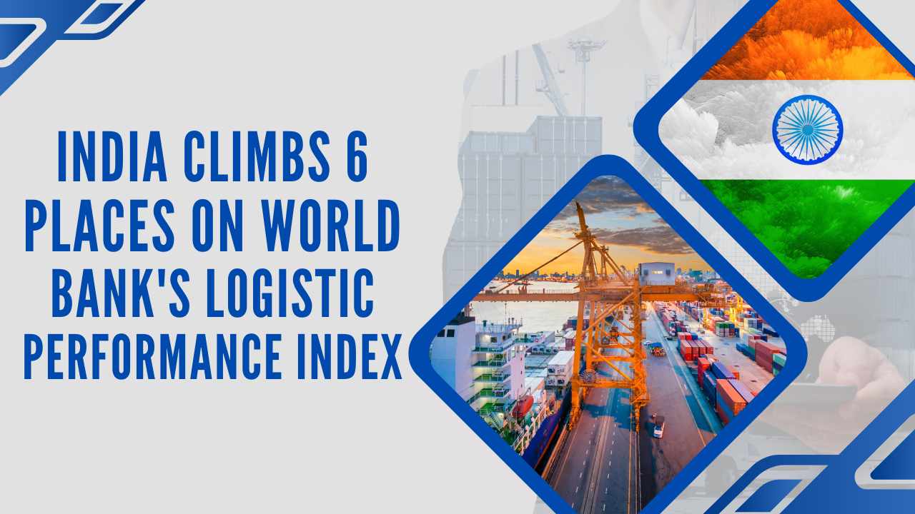 India climbs 6 places on World Bank's Logistic Performance Index
