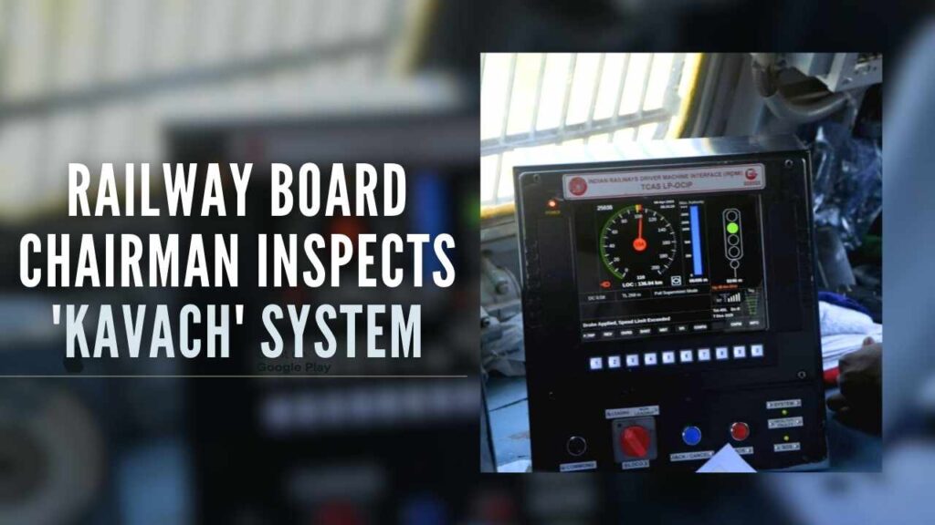 Railway Board Chairman Inspects Working of ‘Kavach’ System