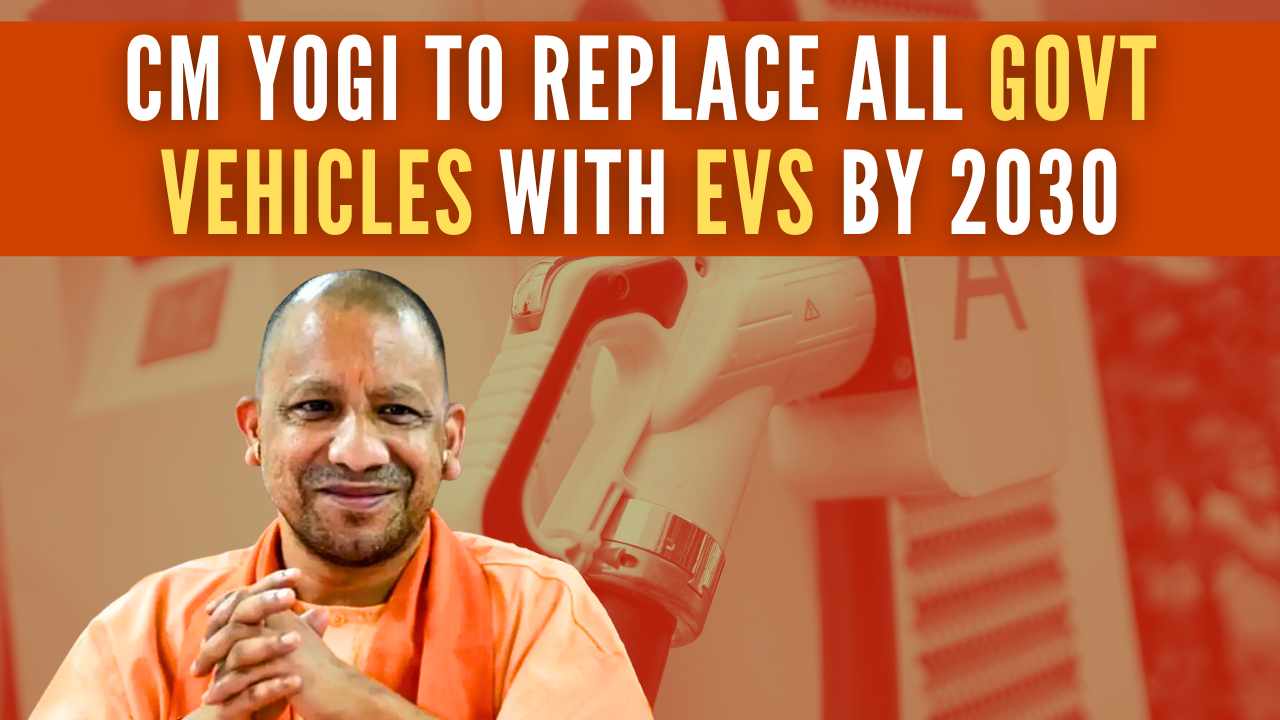 Yogi Adityanath to Replace all Govt Vehicles with EVs by 2030