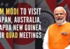 PM Modi will embark on a six-day visit of Japan, Papua New Guinea and Australia on Friday to attend three key multilateral summits including that of the G7 and the QUAD