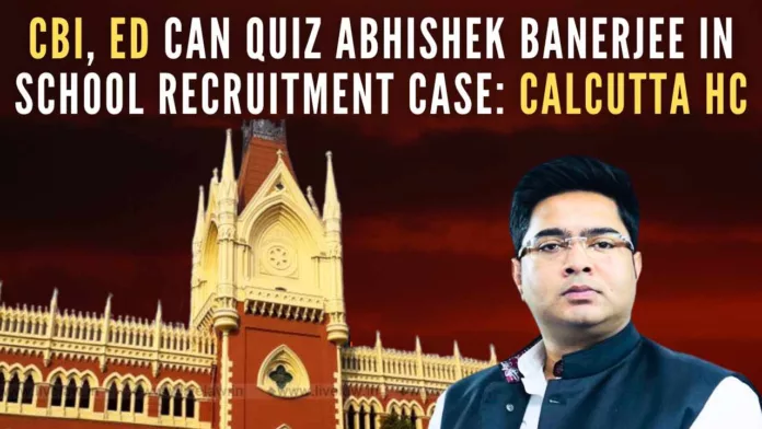 Upholding a previous order, the Calcutta HC empowered the central agencies to question TMC's Abhishek Banerjee in connection with the multi-crore recruitment scam