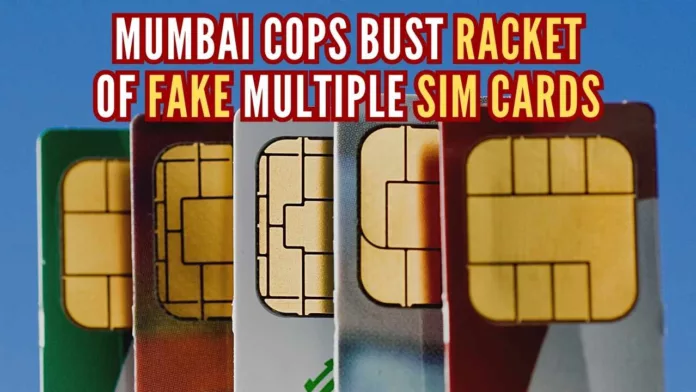 Mumbai Police probe is part of a nationwide campaign by the DoT which has detected and canceled at least 30 lakh such fake cards that were in operation