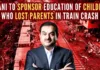 Gautam Adani has offered to provide free school education to children who lost parents in the country's deadliest train crash in decades