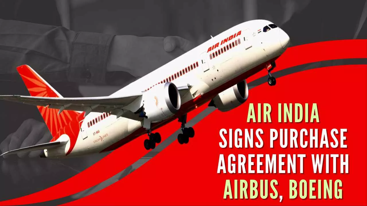 Air India Signs Purchase Agreements for 470 Aircraft