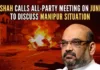 The decision to hold an all-party meeting came immediately after the Assam CM Sarma met Shah in New Delhi on Wednesday