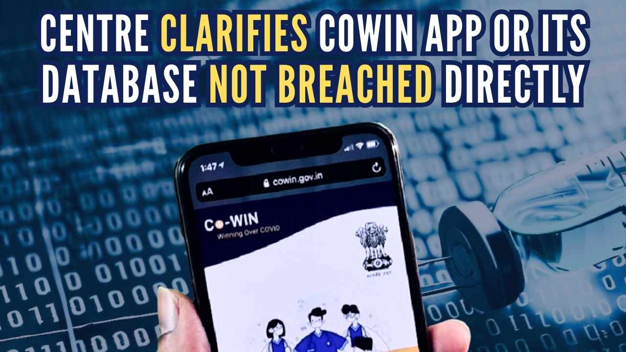 Centre Clarifies CoWIN App or its Database Not Breached Directly