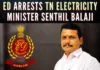 The arrest came after an 18-hour questioning at Senthil Balaji's residence in Chennai