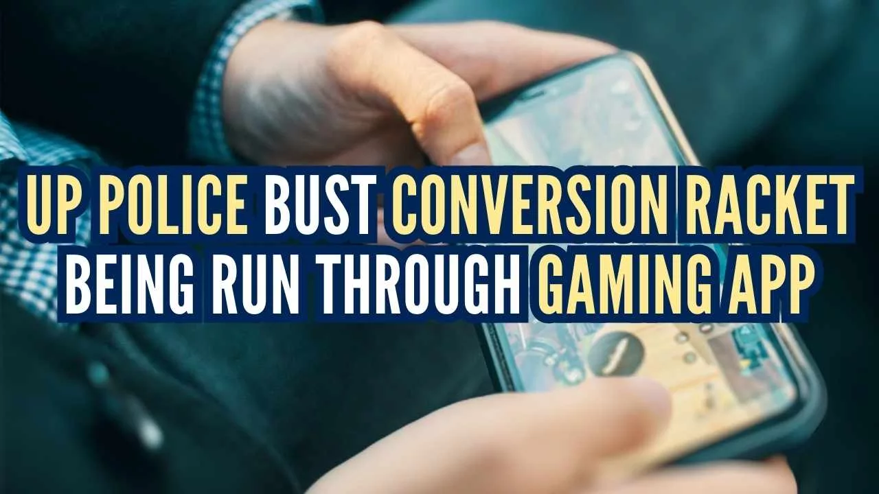 Uttar Pradesh: Conversion Racket Through Gaming App Busted