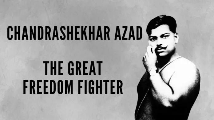 Shri. Chandrashekhar Azad was one of Bharat’s finest and bravest freedom fighters