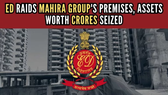 The ED initiated PMLA investigations based on FIRs registered by Gurugram Police against Mahira Infratech Pvt. Ltd. for cheating and forgery