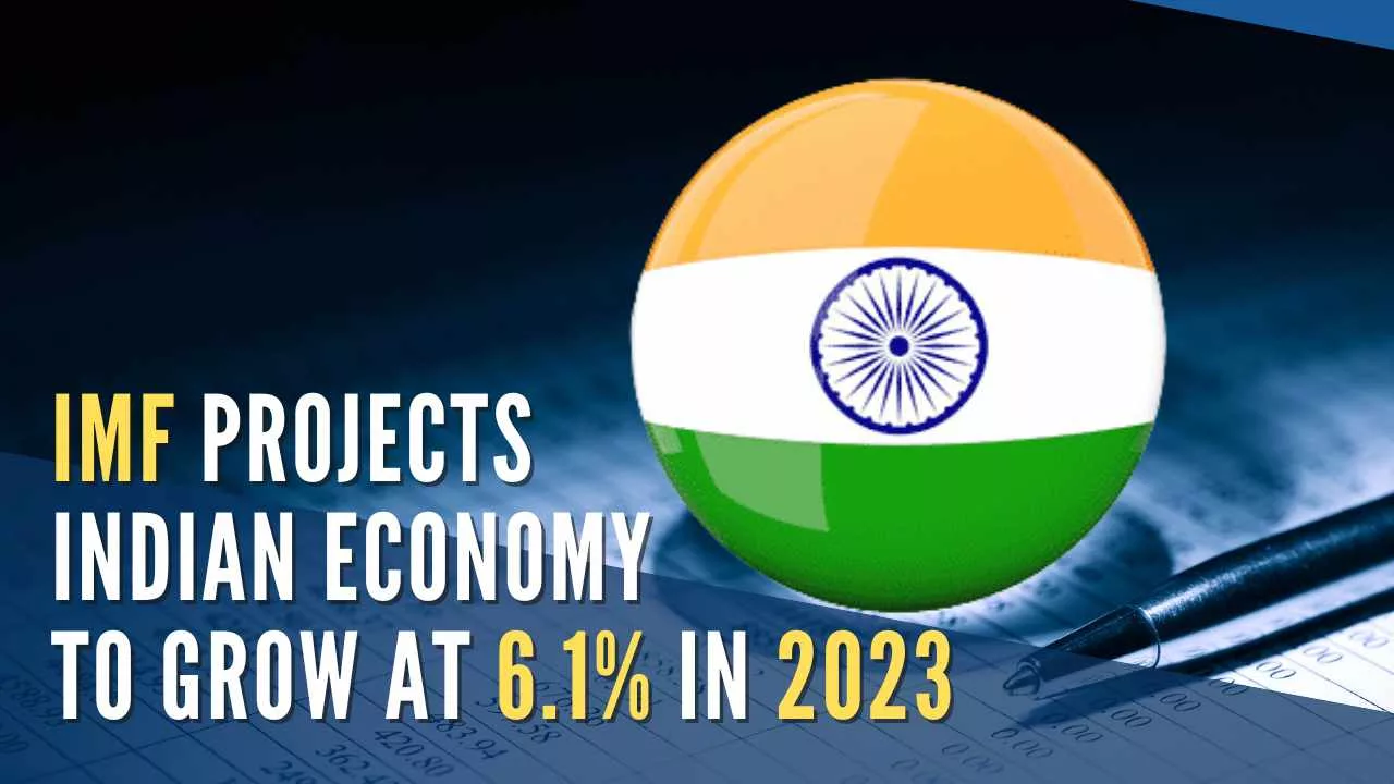 IMF Projects Indian Economy to Grow at 6.1 Percent in 2023