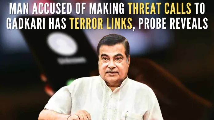 The accused made extortion call to Gadkari’s Jan Sampark office on March 21 and demanded for a Rs.10 crore ransom