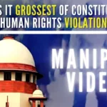 The Apex Court called it the “grossest of constitutional abuse” and asked the Centre and the Manipur government to apprise the court on the steps taken