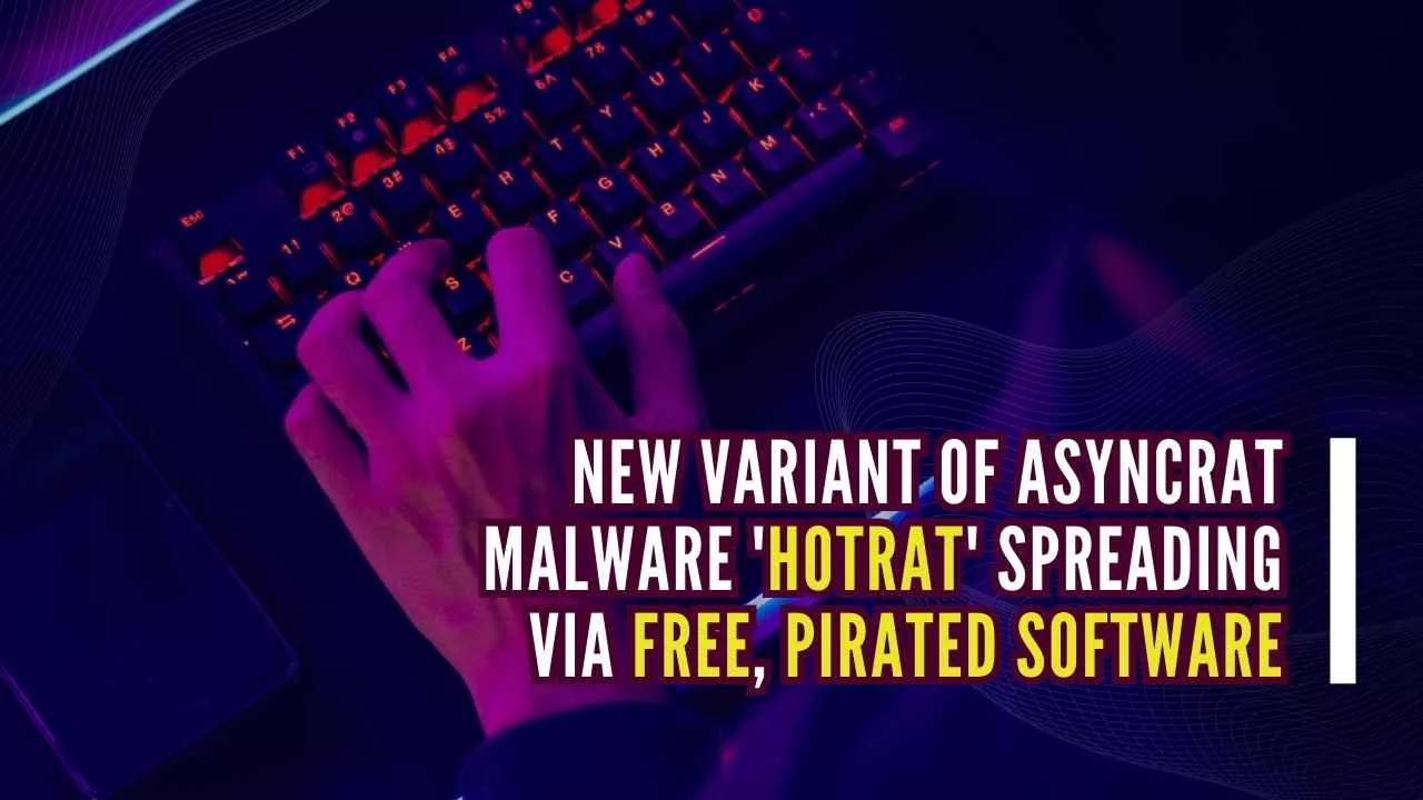 New Variant of AsyncRAT Malware 'HotRat' Spreading