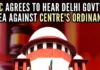 AAP-led Delhi government had moved the apex court challenging the constitutionality of the ordinance
