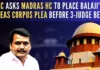 A 3-judge bench of Madras HC to hear Senthil Balaji's habeas corpus petition ‘as early as possible’