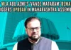 While raising the issue of a riot in the Sambhajinagar district, Azmi said that chanting the slogan ‘Vande Mataram’ was unacceptable to him