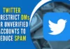 Twitter is going to limit the number of direct messages unverified users will be able to send in a bid to counter spam. Here's what we know so far