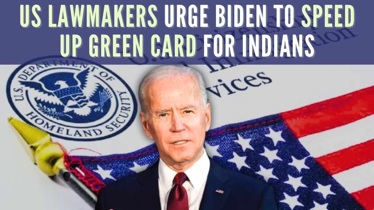 US Lawmakers Urge Biden to Speed Up Green Card for Indians