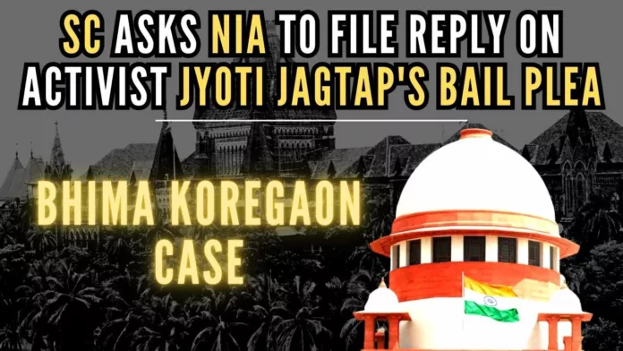 Jyoti Jagtap, who is currently jailed under the Unlawful Activities (Prevention) Act levelled against her in connection with the Bhima Koregaon case