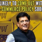 Discussions held with industry players on E-commerce policy to be brought along with changes in the Consumer Protection Act