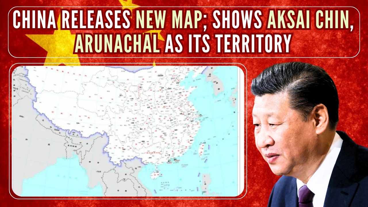 China Releases New Map; Shows Aksai Chin, Arunachal