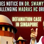 A bench of Justices Surya Kant and Dipankar Datta issued notice to Advantage Strategic Consulting Pvt Ltd on the appeal filed by Dr. Swamy