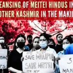 Yesterday Kashmiri Hindus, and today Manipuri Meitei Hindus are fighting for their survival, while the entire country is paralyzed and watches helplessly