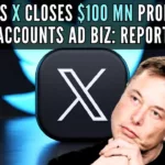 Musk’s X closes $100 mn promoted accounts ad biz: Report