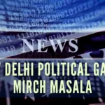 New Delhi Political Garam Mirch Masala