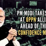 The "arrogant" alliance members are not sure of their unity hence they have brought in this no-confidence motion to test their solidarity and unity: PM Modi