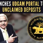 The web portal will help users identify and approach their banks for either claiming unclaimed deposits or making their deposit accounts operative at their banks, the RBI said