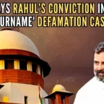 The bench remarked that had Rahul Gandhi been awarded a sentence of 1 year, 11 months and 29 days, he would have been not disqualified as a Member of Parliament