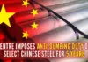 The decision was taken after it was found that Chinese exporters were exporting steel products to other countries at a highly reduced price