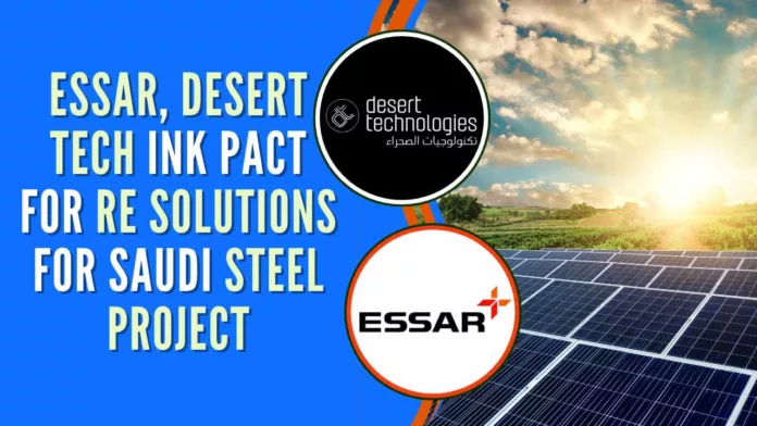 DT and Essar will develop solutions for renewable energy generation and storage for Essar’s Flat Steel Complex in the KSA which is the first green steel project in the GCC region