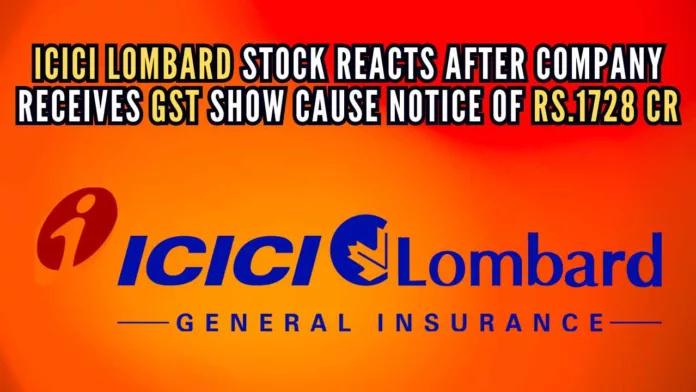 ICICI Lombard received a Show Cause Notice from the Directorate General of GST Intelligence for failing to pay tax of around Rs.1,728 cr for a period of 5 yrs