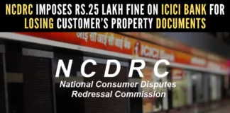 ICICI bank was directed to pay Rs.25 lakh as compensation for service deficiency, along with Rs.50,000 as litigation costs