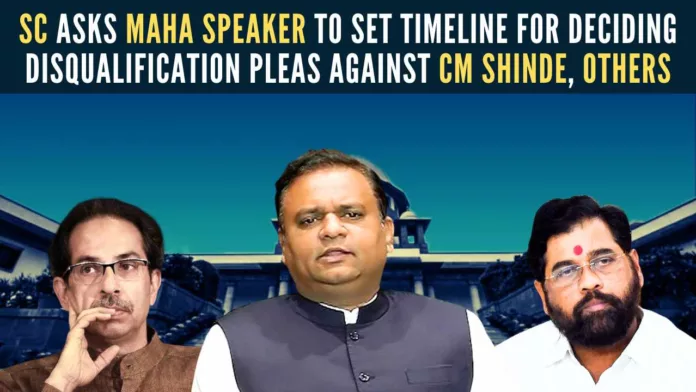 The apex court has asked the Speaker of Maharashtra Legislative Assembly to list before him for hearing the disqualification petitions within a week and set down a time schedule to decide disqualification pleas