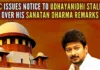 TN CM Stalin’s son Udhayanidhi Stalin sparked a major row earlier this month with certain remarks about ‘Sanatan dharma’ during a public address