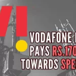 In a regulatory filing, Vodafone Idea said the payment is in accordance with the terms of Notice Inviting Applications dated June 15, 2022