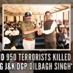 As per official data, around 950 terrorists were killed under his watch as police chief between September 2018 and October 31, 2023