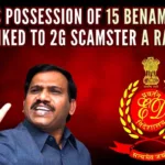 Past deeds of A Raja catching up as ED freezes 15 of his Benami assets