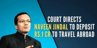 The Judge allowed Jindal's application noting he had travelled abroad several times in the past and returned to India to face the trial within the stipulated period