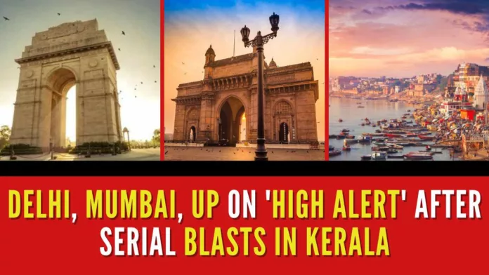 Security has been ramped up in Mumbai, Delhi, UP after serial blasts hit the Jehovah’s Witness Convention in the Kalamassery area of Kerala’s Ernakulam district on Sunday
